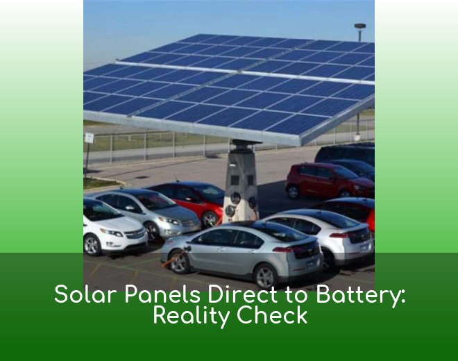 Solar Panels Direct to Battery: Reality Check